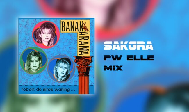 Bananarama - Robert De Niro's Waiting [Sakgra PW Elle Mix]
