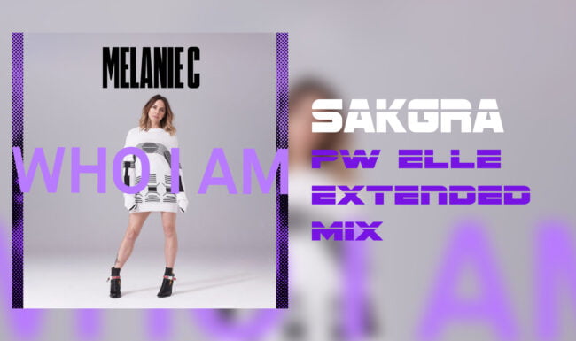 Melanie C - Who I Am [Sakgra PW Elle Extended Mix]