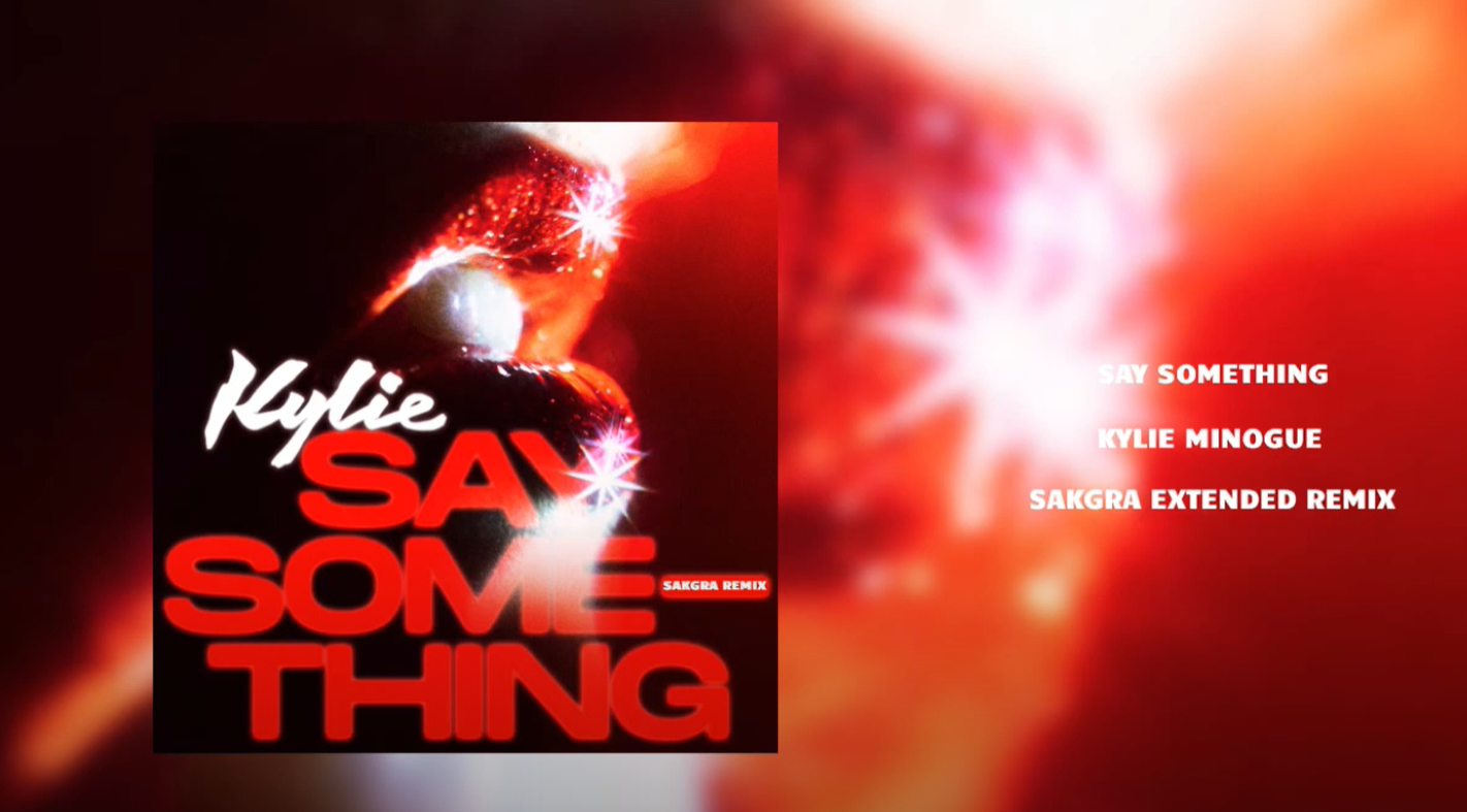 Kylie Minogue - Say Something [Sakgra Extended Mix]