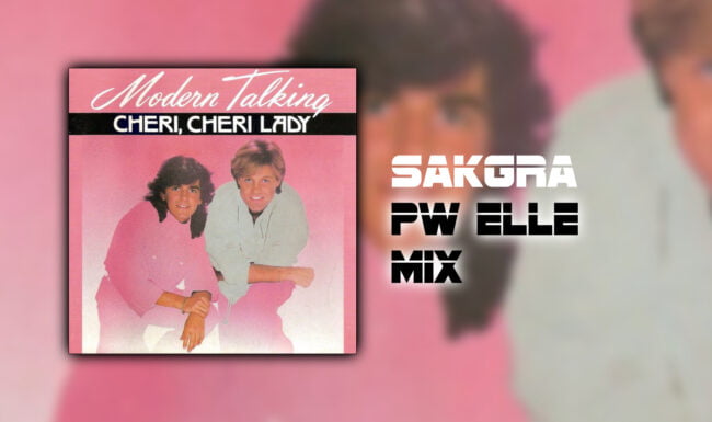 Modern Talking - Cheri Cheri Lady [Sakgra PW Elle Mix]