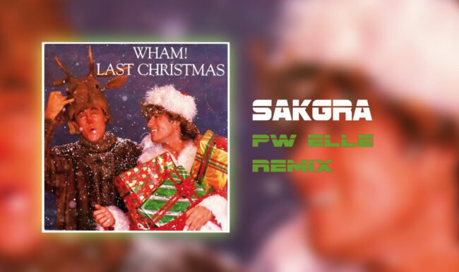 Wham! - Last Christmas [Sakgra PW Elle Remix]