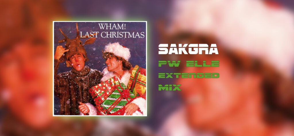 Last Christmas [Sakgra PW Elle Extended Mix]