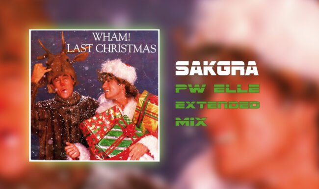 Wham! - Last Christmas [Sakgra PW Elle Extended Mix]