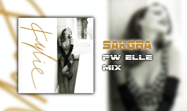 Kylie Minogue - Say The Word - I'll Be There [Sakgra PW Elle Mix]