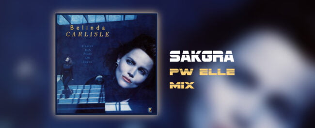 Belinda Carlisle - Heaven Is A Place On Earth [Sakgra PW Elle Mix]