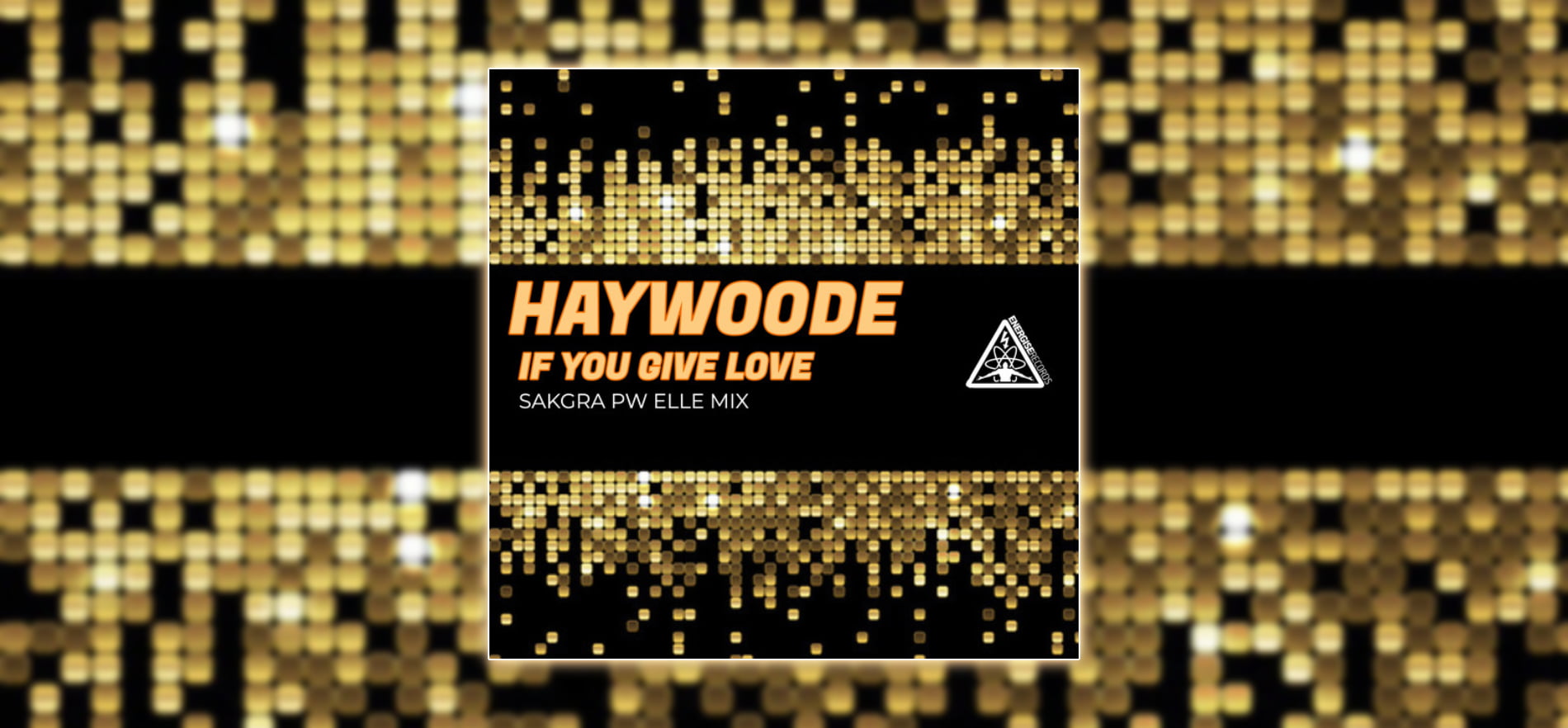 Haywoode - If You Give Love [Sakgra PW Elle Mix]