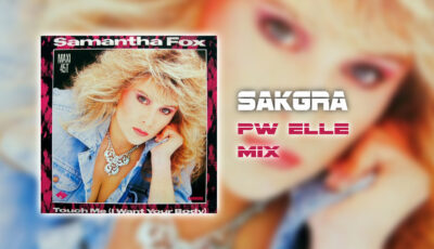 Samantha Fox - Touch Me [Sakgra PW Elle Mix]