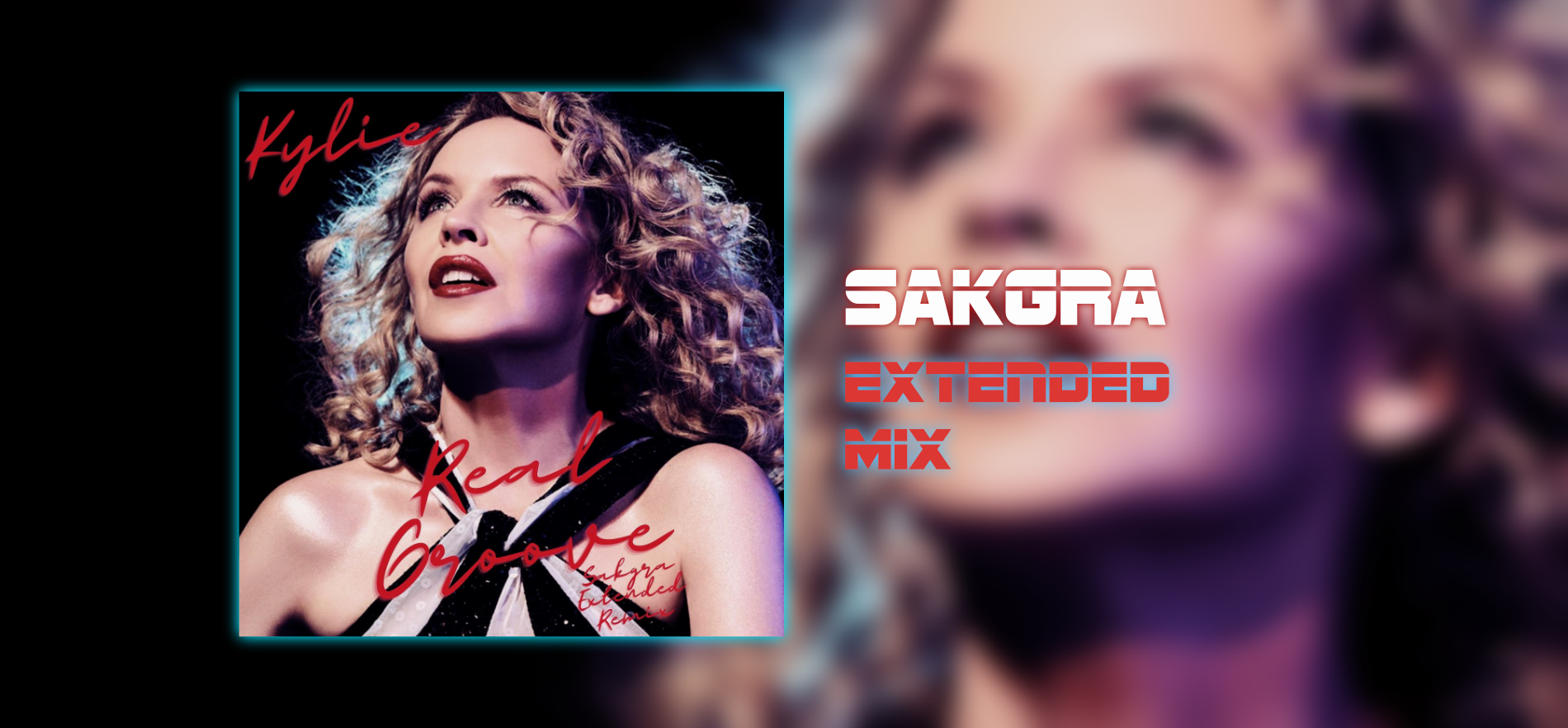 Kylie Minogue - Real Groove [Sakgra Extended Mix]