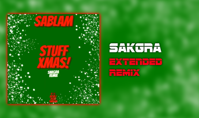 Sablam - Stuff Xmas! [Sakgra Extended Remix]