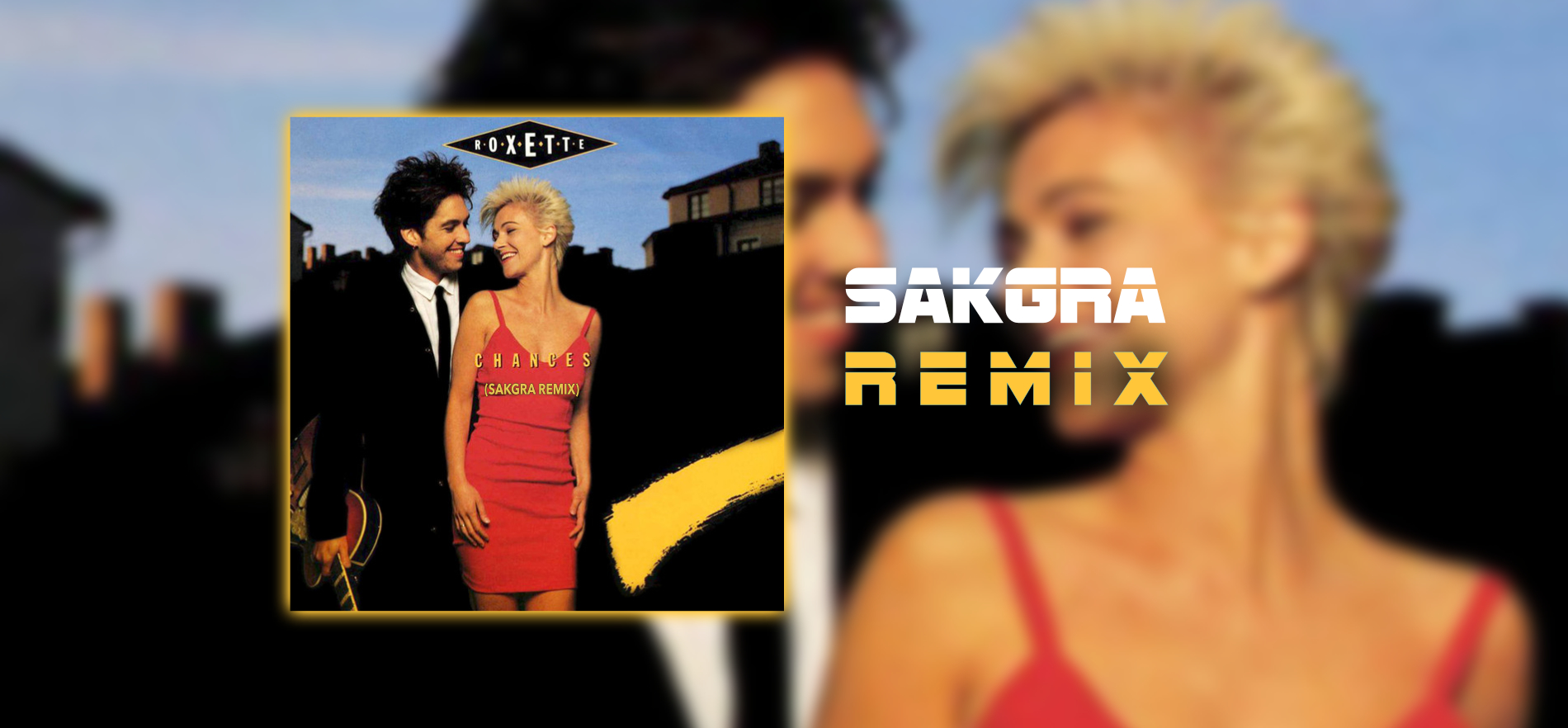 Roxette - Chances [Sakgra Remix]