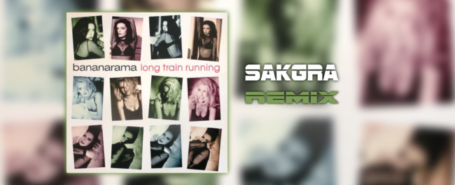 Bananarama - Long Train Running [Sakgra Remix]