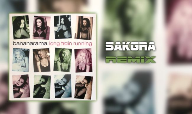 Bananarama - Long Train Running [Sakgra Remix]