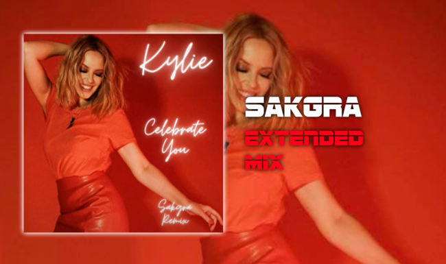 Kylie Minogue - Celebrate You [Sakgra Extended Mix]