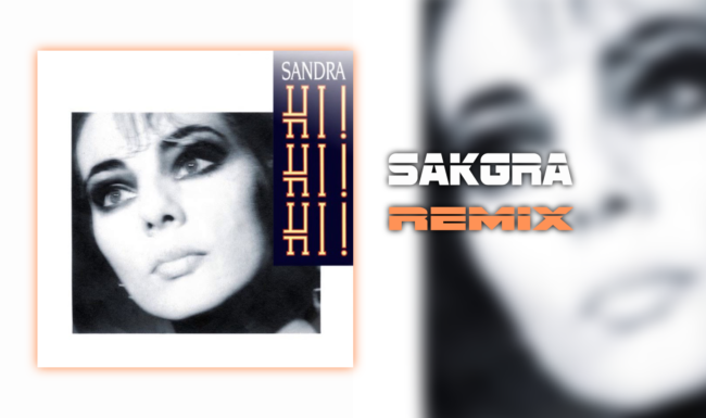 Sandra - Hi! Hi! Hi! [Sakgra Remix]