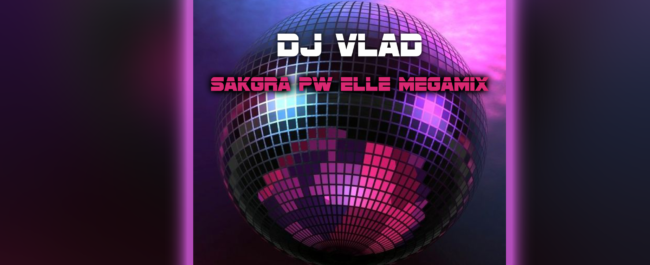 DJ Vlad - Sakgra PW Elle Megamix