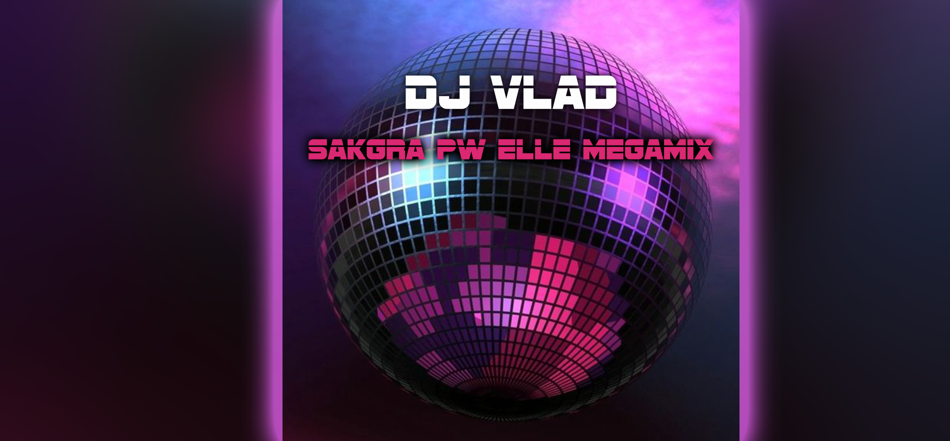 DJ Vlad - Sakgra PW Elle Megamix
