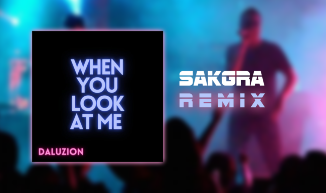 Daluzion - When You Look At Me [Sakgra Remix]