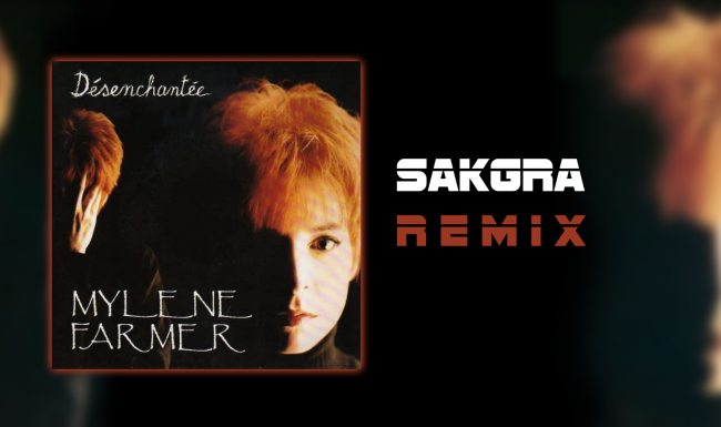 Désenchantée [Sakgra Remix]