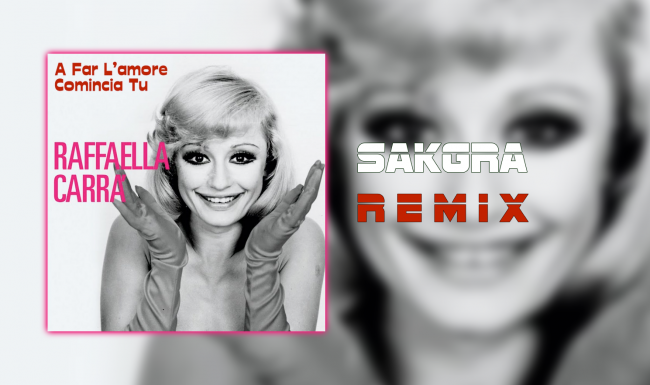 A Far L'amore Comincia Tu [Sakgra Remix]