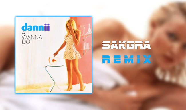 All I Wanna Do [Sakgra Remix]