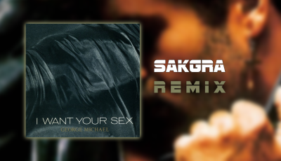 I Want Your Sex [Sakgra Remix]