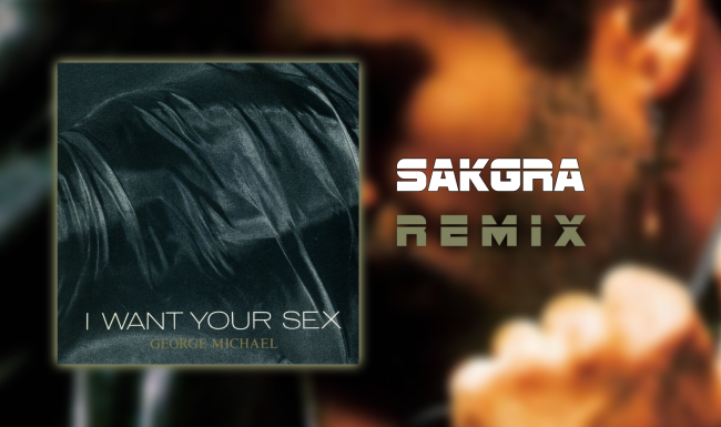 I Want Your Sex [Sakgra Remix]